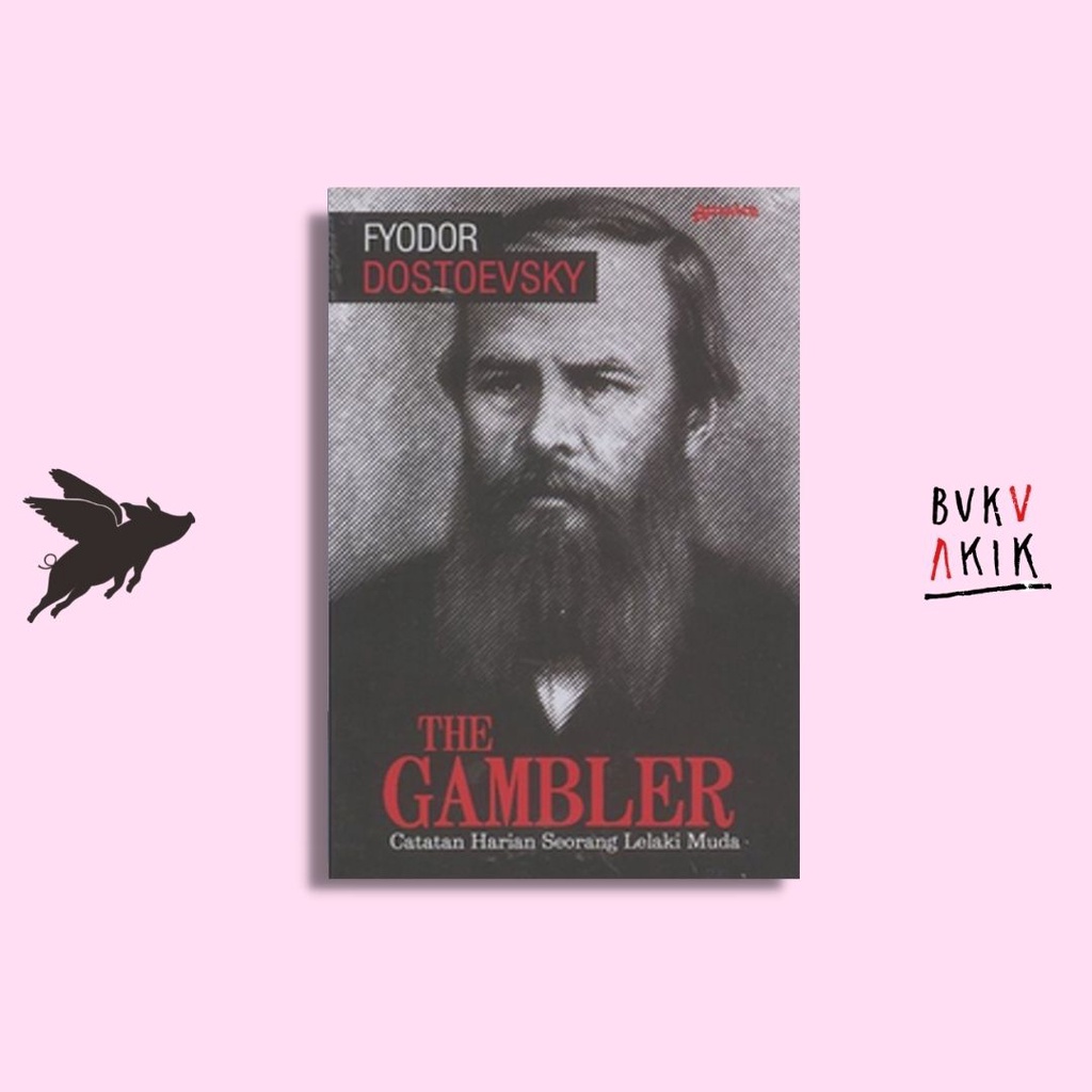 The Gambler Catatan Harian Seorang Lelaki Muda - Fyodor Dostoyevsky