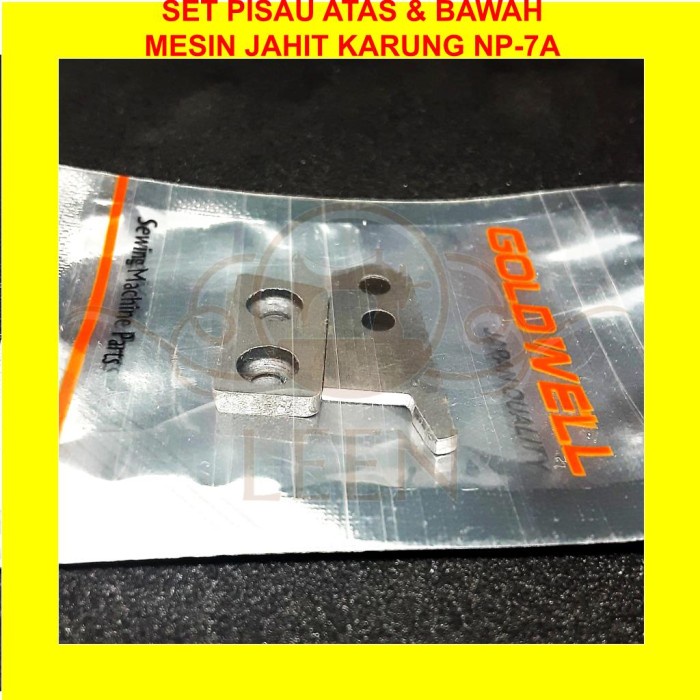 SET Pisau Atas &amp; Bawah Mesin Jahit Karung NP7A NP7 NP 7A GOLDWELL LEEN