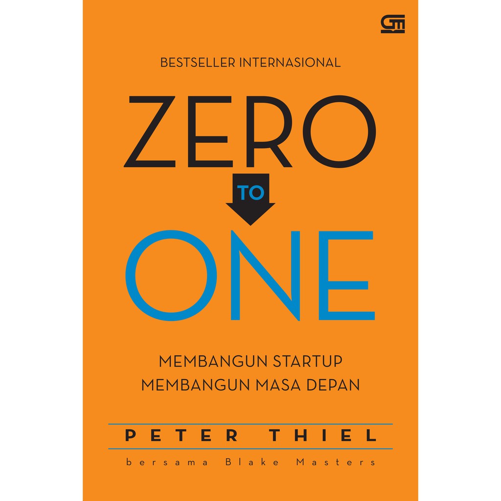 Zero To One (Notes on Startups, or How to Build the Future) oleh  Peter Thiel