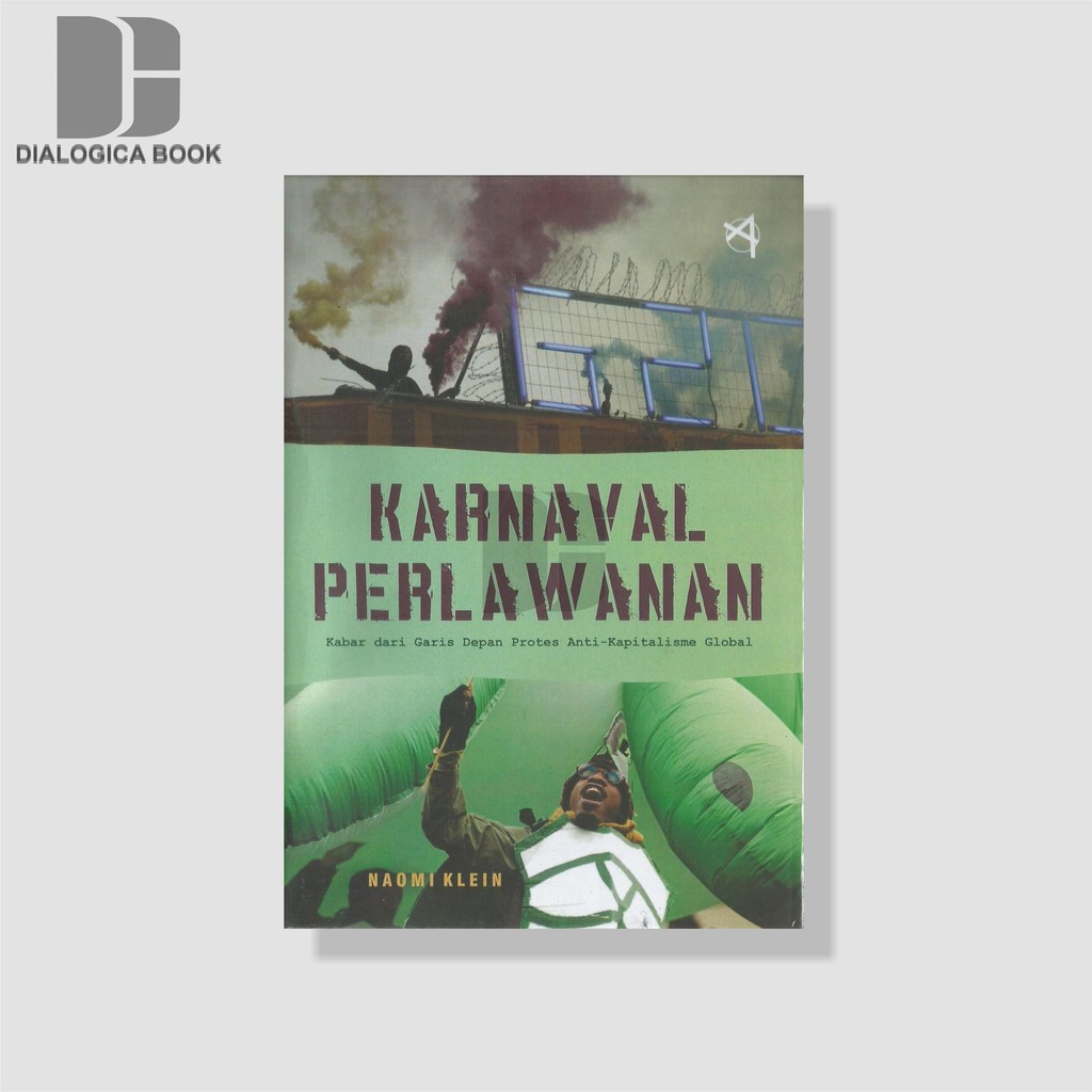 KARNAVAL PERLAWANAN : Kabar dari Garis Depan Protes Anti-Kapitalisme Global -  Naomi Klein