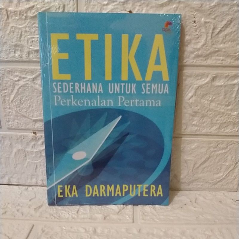 ETIKA SEDERHANA UNTUK SEMUA Perkenalan Pertama. EKA DARMAPUTERA