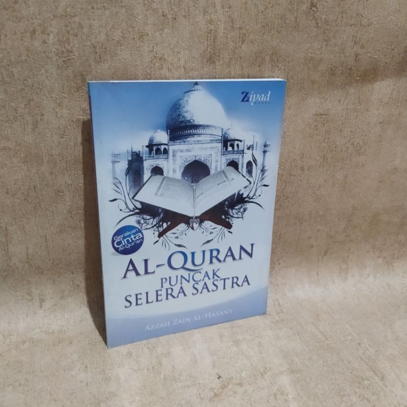ALQURAN PUNCAK SELERA SASTRA. by. Azzahzain al hasany. Ziyad books  2007.112hlm.b
