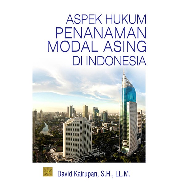 Jual Aspek Hukum Penanaman Modal Asing Di Indonesia David Kairupan Sh