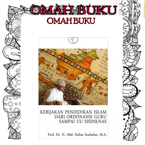 Kebijakan Pendidikan Islam Dari Ordonansi Guru sampai UU Sisdiknas