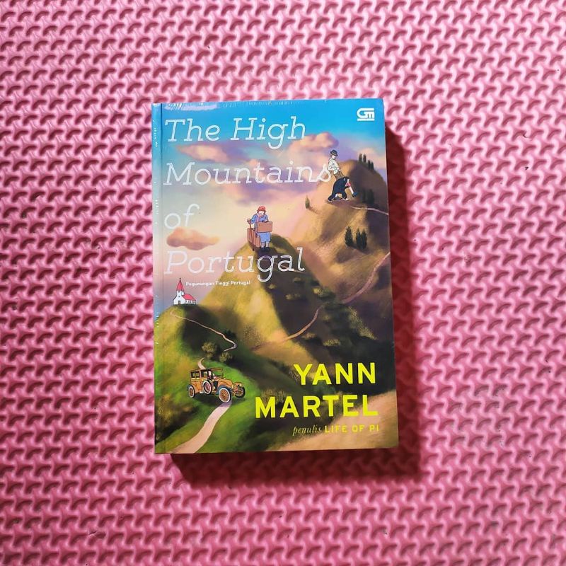 THE HIGH MOUNTAINS OF PORTUGAL: PEGUNUNGAN TINGGI PORTUGAL. YANN MARTEL. novel