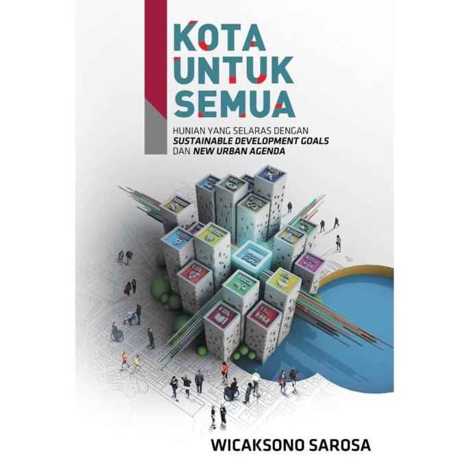 

KOTA UNTUK SEMUA: HUNIAN YANG SELARAS - Wicaksono Sarosa