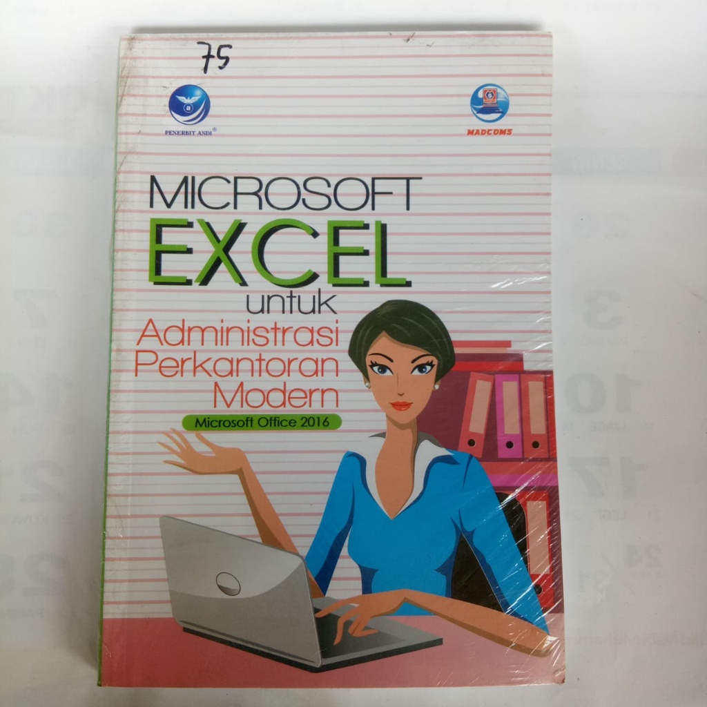 MICROSOFT EXCEL UNTUK ADMINISTRASI PERKANTORAN MODERN MS. OFFICE 2016 by Madcoms Original