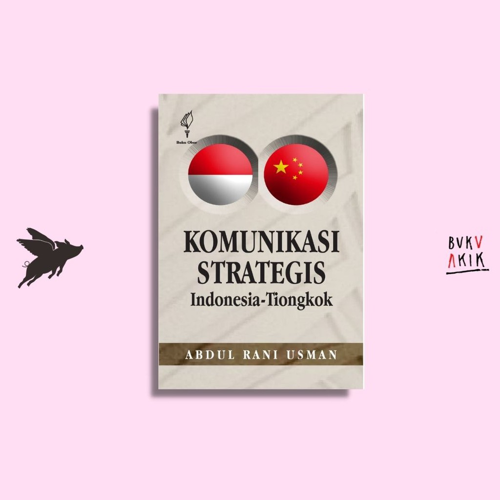 Komunikasi Strategis Indonesia-Tiongkok - Abdul Rani Usman