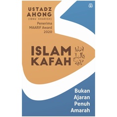 ISLAM KAFAH (BUKAN AJARAN PENUH AMARAH) KARYA USTADZ AHONG