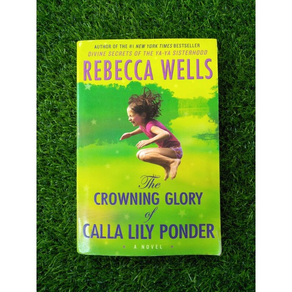 [SECOND] THE CROWNING GLORY OF CALLA LILY PONDER - REBECCA WELLS