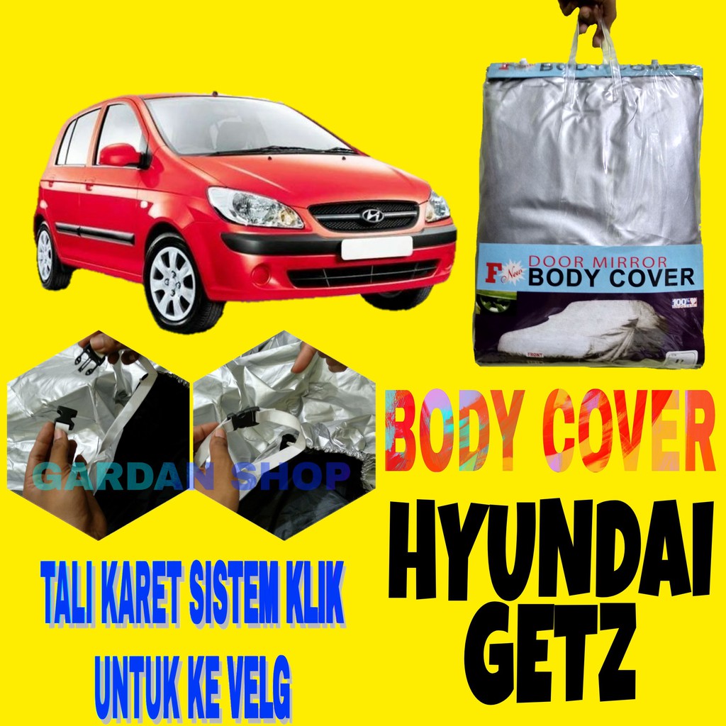 Body Cover Hyundai GETZ Sarung Penutup Pelindung Selimut Bodi Mobil Getz Ada Tali Karet KLIK Ke Velg