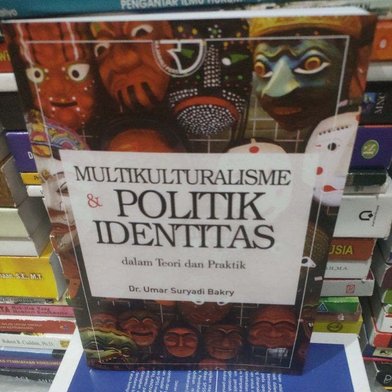 

multikulturalisme & politik identitas dalam teori dan praktik by Umar Suryadi Bakry