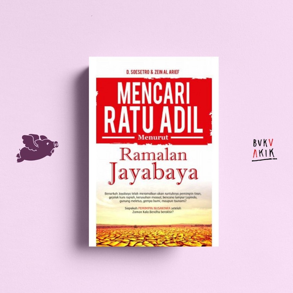 Mencari Ratu Adil menurut Ramalan Jayabaya - D. Soesetro