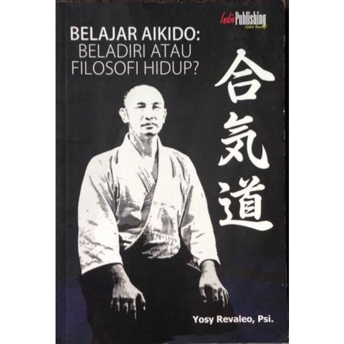 Buku Belajar Aikido: Beladiri Atau Filosofi Hidup?