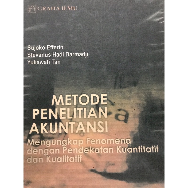metode penelitian akuntansi dengan pendekatan kuantitatif dan kualitatif sujoko efferin graha ilmu