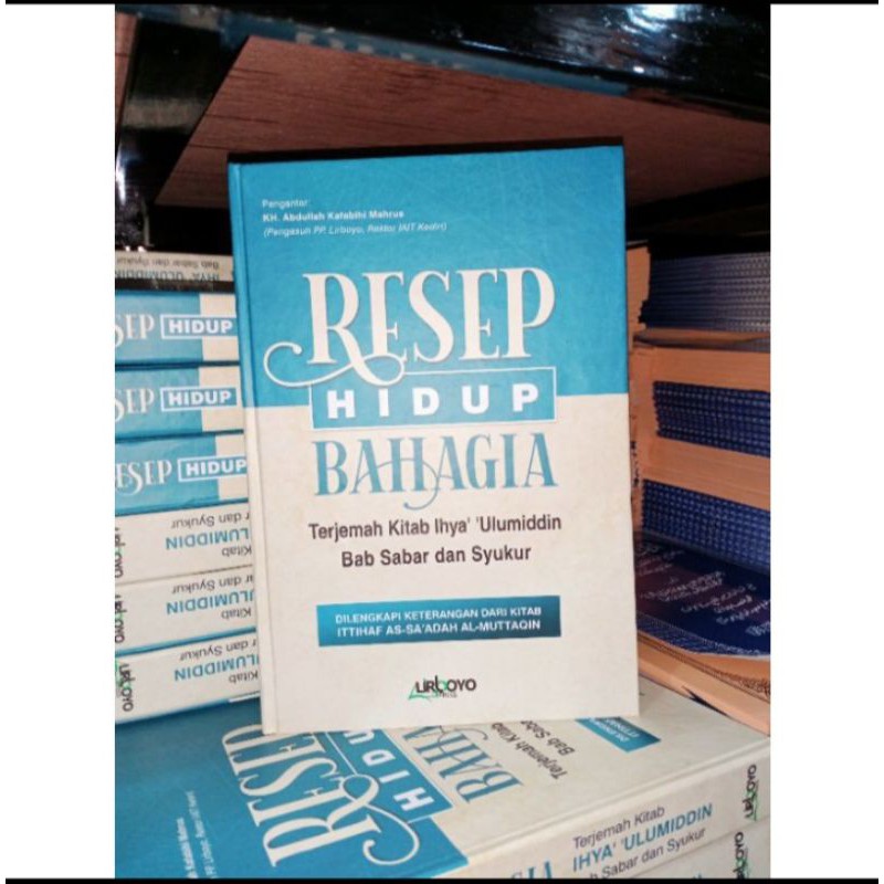 resep hidup bahagia terjemah kitab ihya ulumuddin bab sabar dan syukur LIRBOYO