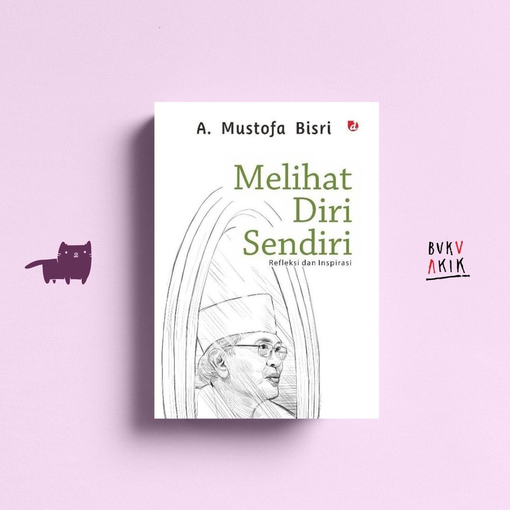 Melihat Diri Sendiri - A. Mustofa Bisri