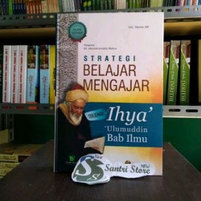 Terjemah Ihya Ulumuddin - Strategi Belajar mengajar dalam kitab ihya Ulumuddin