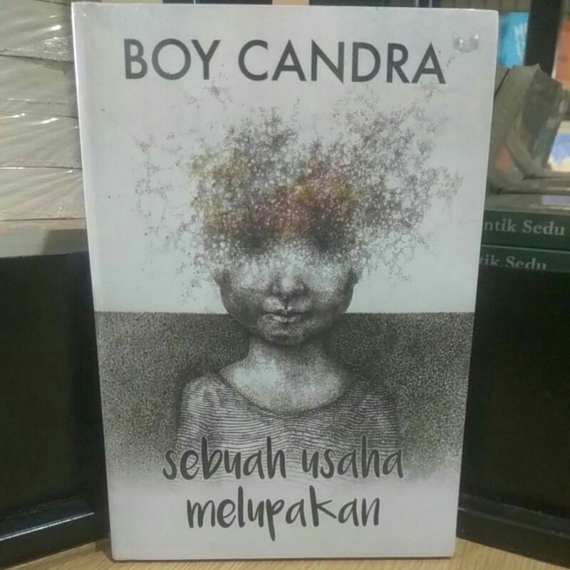 

Jual Buku "Sebuah Usaha Melupakan" karya Boy Candra