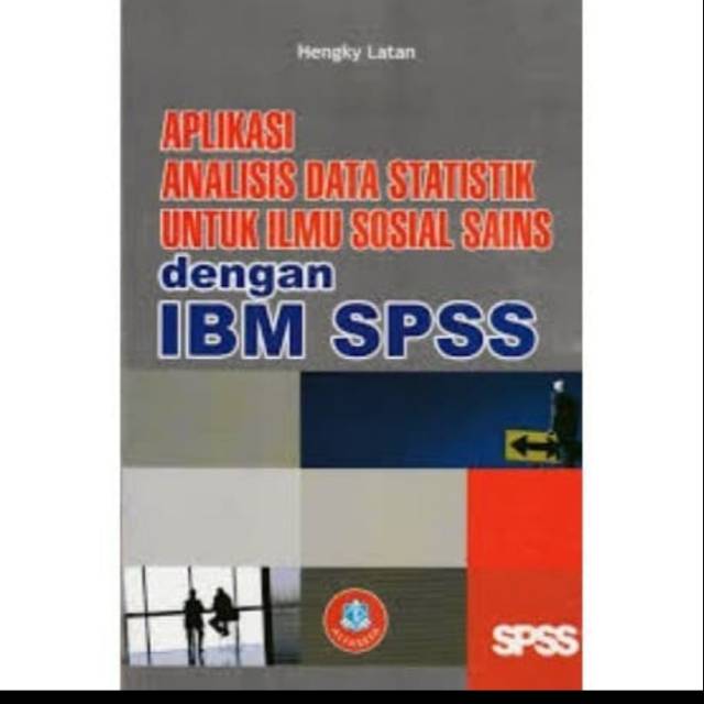 Aplikasi Analisis Data Statistik Untuk Ilmu Sosial Sains Dengan Ibm Spss Hengky Latan Buku Original Shopee Indonesia