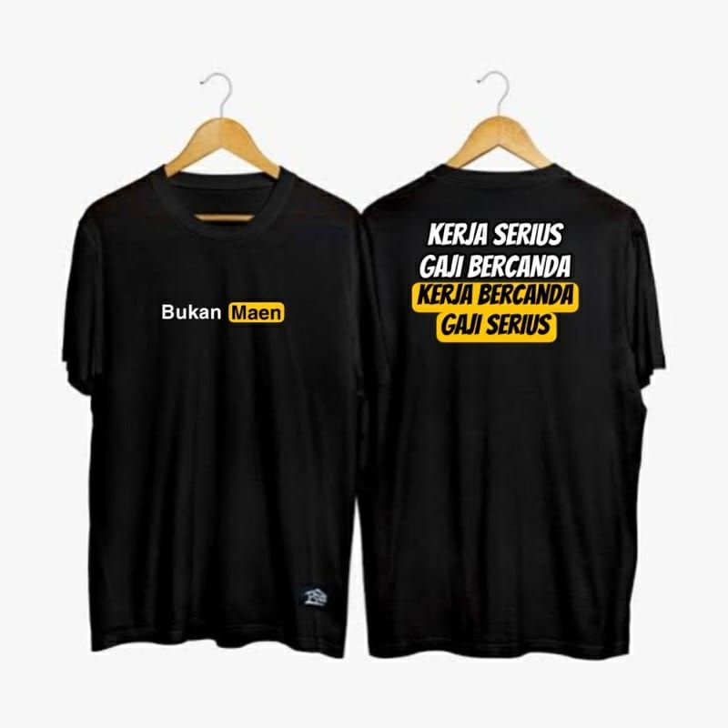 KAOS KERJA SERIUS GAJI BERCANDA KERJA BERCANDA GAJI SERIUS