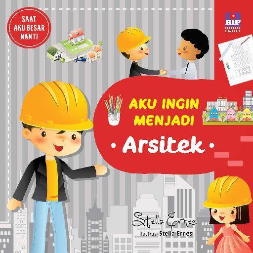 Aku Ingin Menjadi Arsitek Stella Ernes Buku Cerita Anak Bergambar Diskon Bestseller