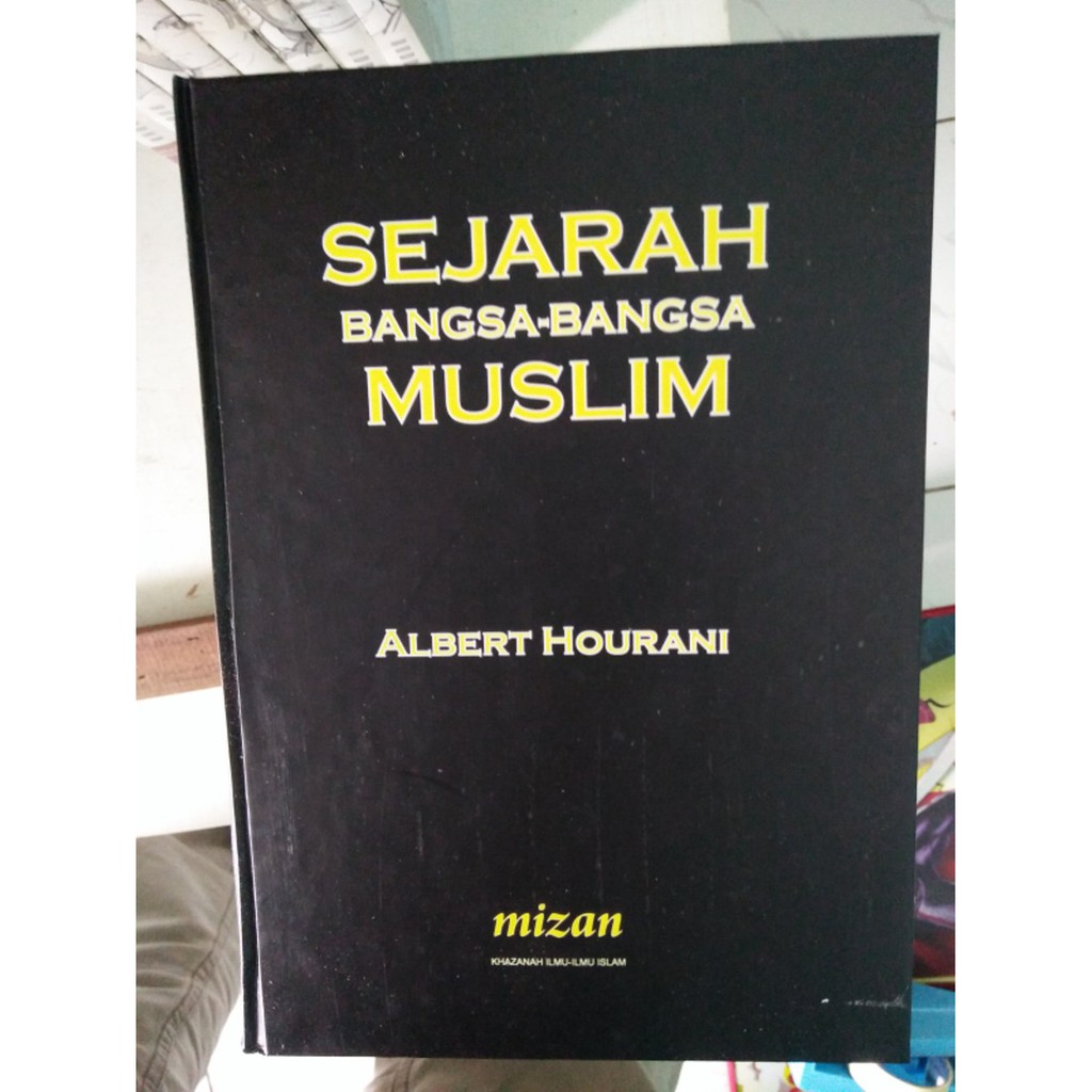 SEJARAH BANGSA BANGSA MUSLIM KARYA ALBERT HAURANI