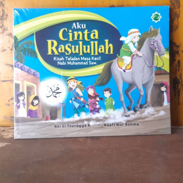 Aku Cinta Rasulullah Kisah Teladan Masa Kecil Nabi Muhammad Saw.