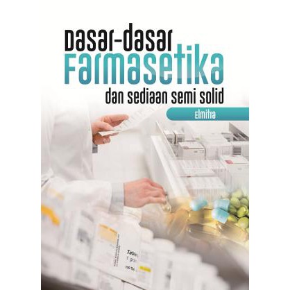 Dasar Dasar Farmasetika Dan Sediaan Semi Solid - Buku Asli