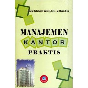 

Manajemen Kantor Praktis - Abdul Jalaludin Sayuti