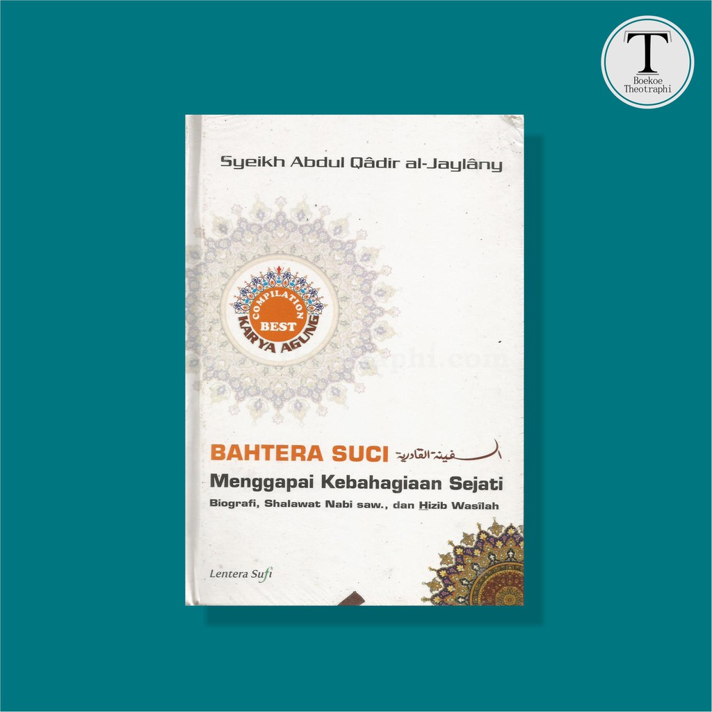 Buku Bahtera Suci Menggapai Kebahagiaan Sejati - Syekh Abdul Qadir Al-Jailani