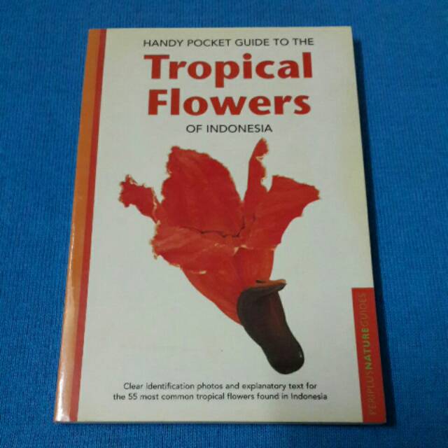 HANDY POCKET GUIDE TO THE Tropical Flowers OF INDONESIA