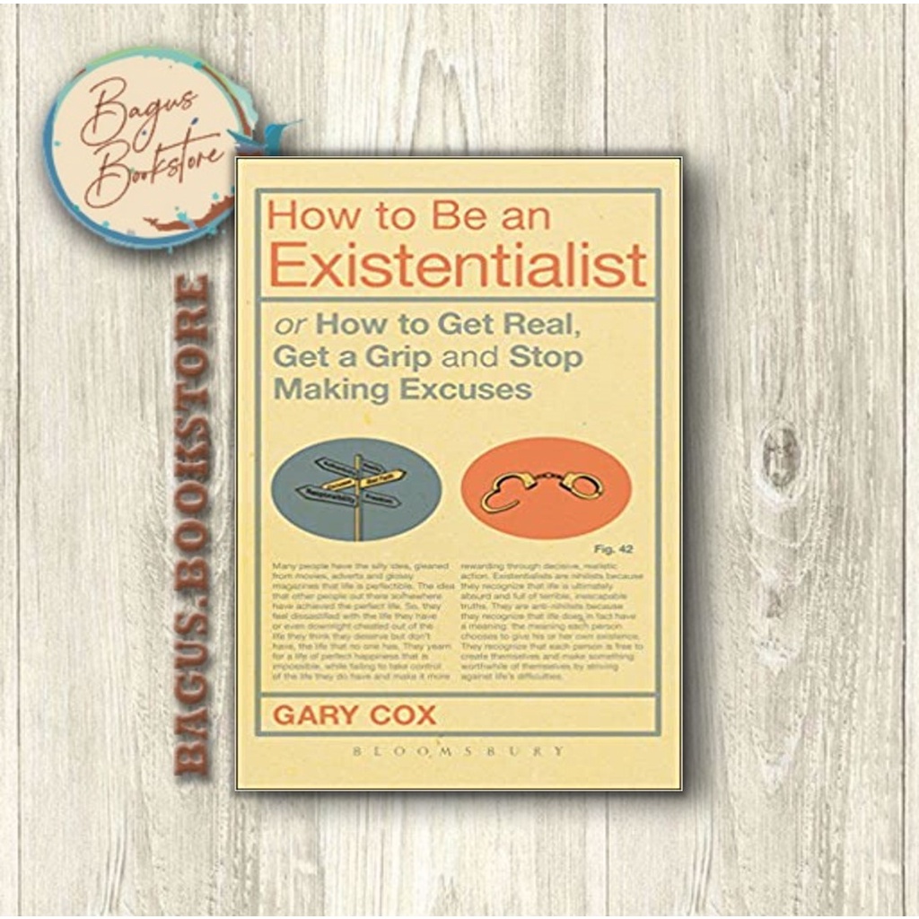 How to Be an Existentialist: or How to Get Real, Get a Grip and Stop Making Excuses (English) - bagus.bookstore