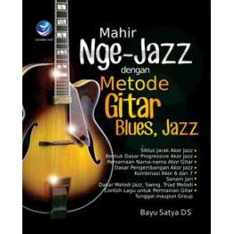 Buku Baru Original - Buku Musik - Mahir Nge-Jazz dengan Metode Gitar Blues, Jazz