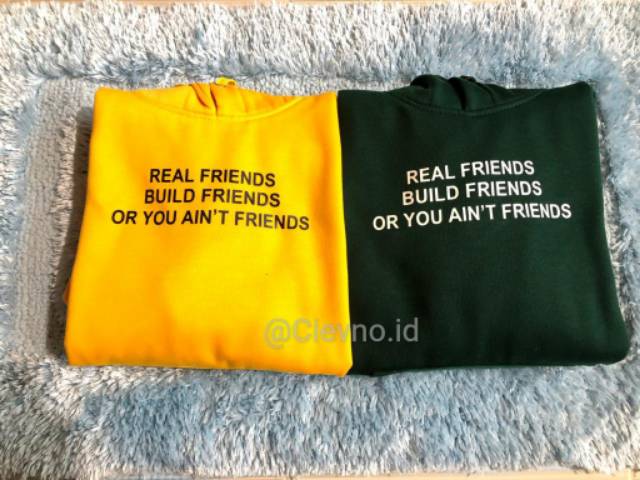 HOODIE REAL FRIENDS BUILD FRIENDS OR YOUR AIN'T FRIENDS SIZE M - XXXL