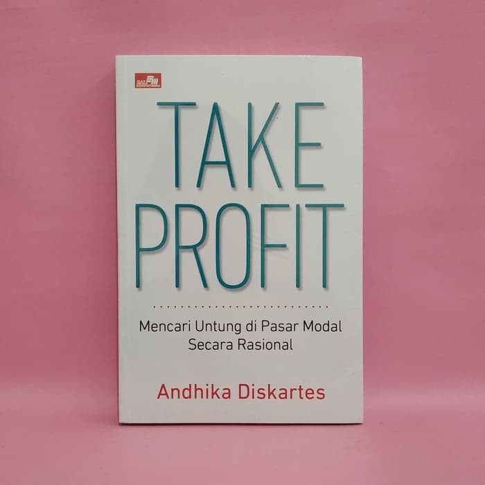 Take Profit: Mencari Untung Di Pasar Modal Secara Rasional by Andhika Diskartes