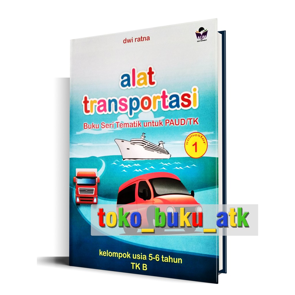 Jual Buku TK B Tematik Semester 1 (5 - 6 Tahun) " Alat Transportasi ...