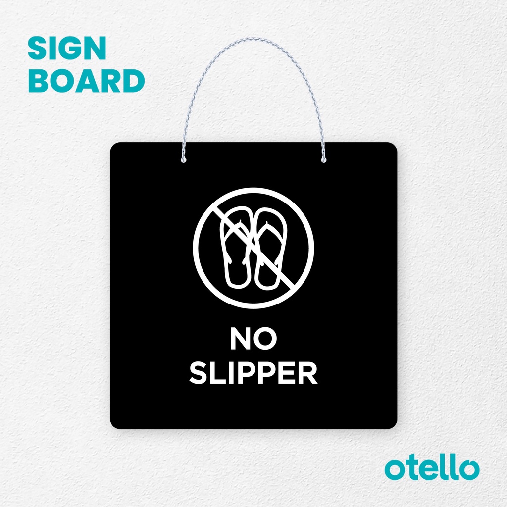 Otello Signage No Slipper Signage Board Acrylic Papan Gantung Label Akrilik Rantai Petunjuk Toko Modern Minimalist Kafe Restoran Kantor Gedung Cafe