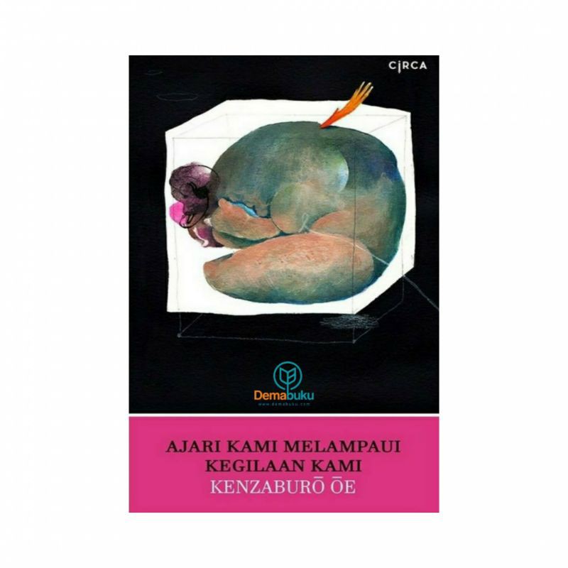 Ajari Kami Melampaui Kegilaan Kami - Kenzaburo Oe