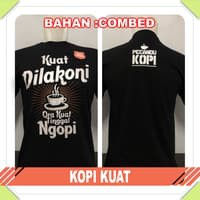kaos distro pria trendy - kaos kata kata kopi kuat - kaos pria kekinian
