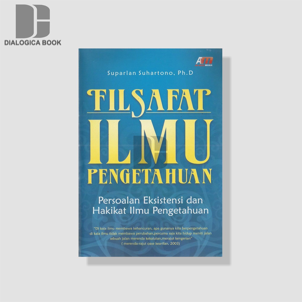 Filsafat Ilmu Pengetahuan: Persoalan Eksistensi dan Hakikat Ilmu Pengetahuan - Suparlan Suhartono