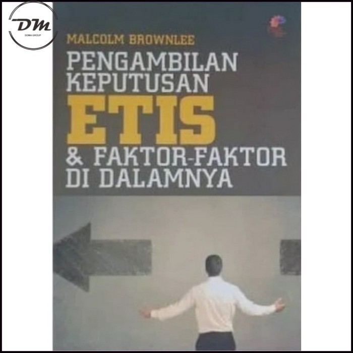 Buku Pengambilan Keputusan Etis & Faktor faktor Di dalamnya - Malcolm