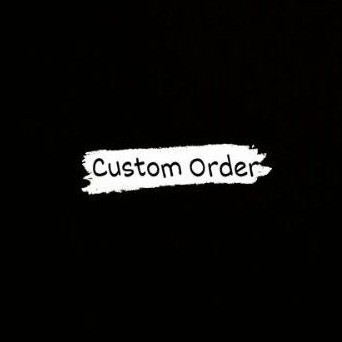 

Custom Order