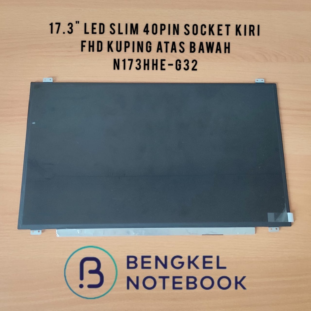 LCD LED 17.3 Slim 40pin N173HHE-G32 N173HHE G32 N173HHE-G32 B173HAN01.4 B173HAN03.2 B173HAN03.1 FHD 1920*1080 Socket Kiri Kuping Atas Bawah Packing Kayu