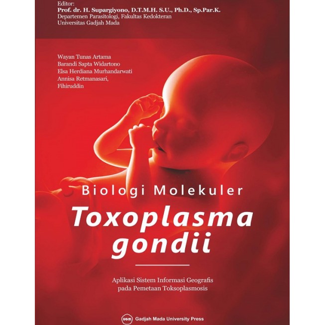 Buku ORI - Buku Biologi Molekuler Toxoplasma Gondii Wayan Tunas Artama UGM PRESS
