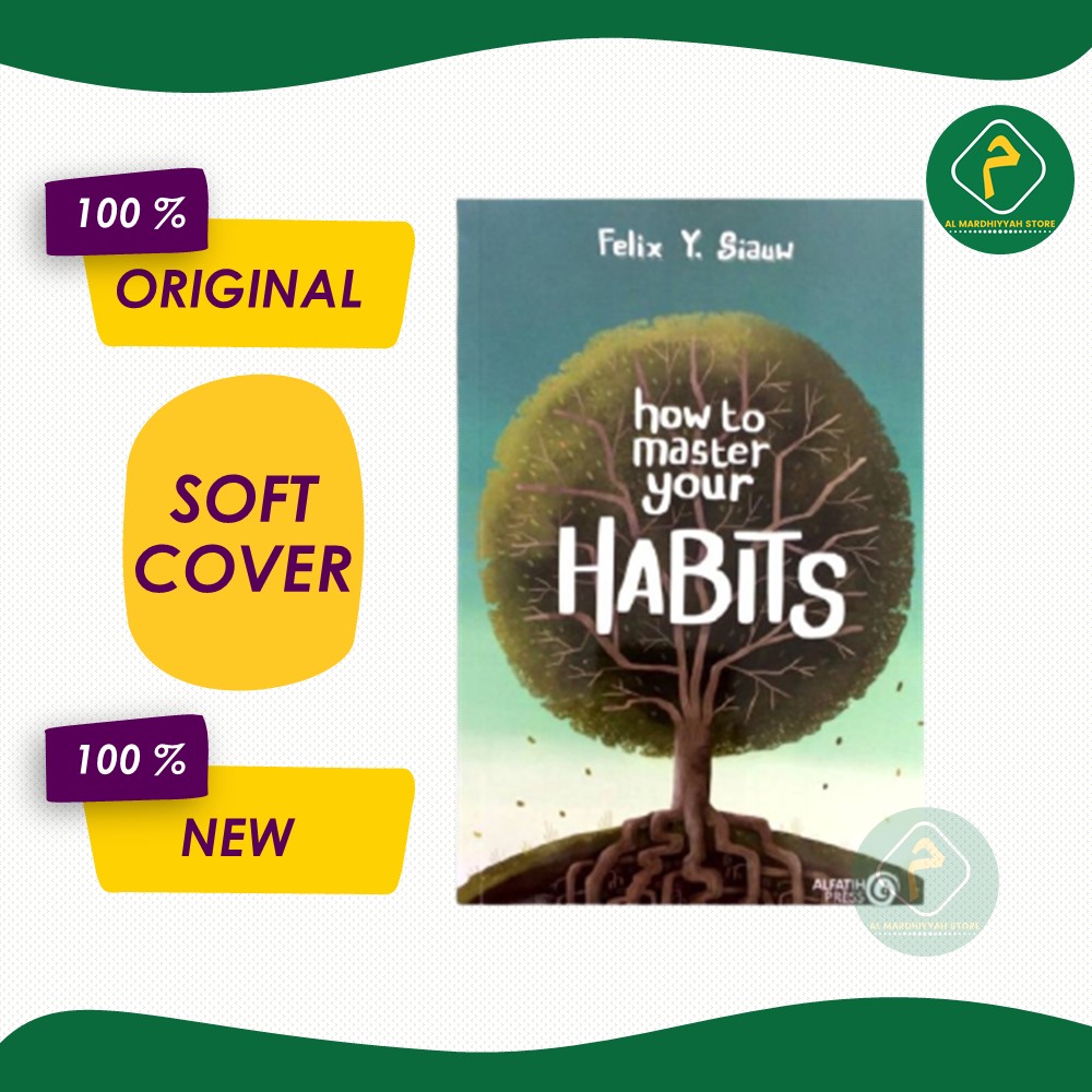How To Master Your HABITS ORI Felix Siauw - Alfatih Press
