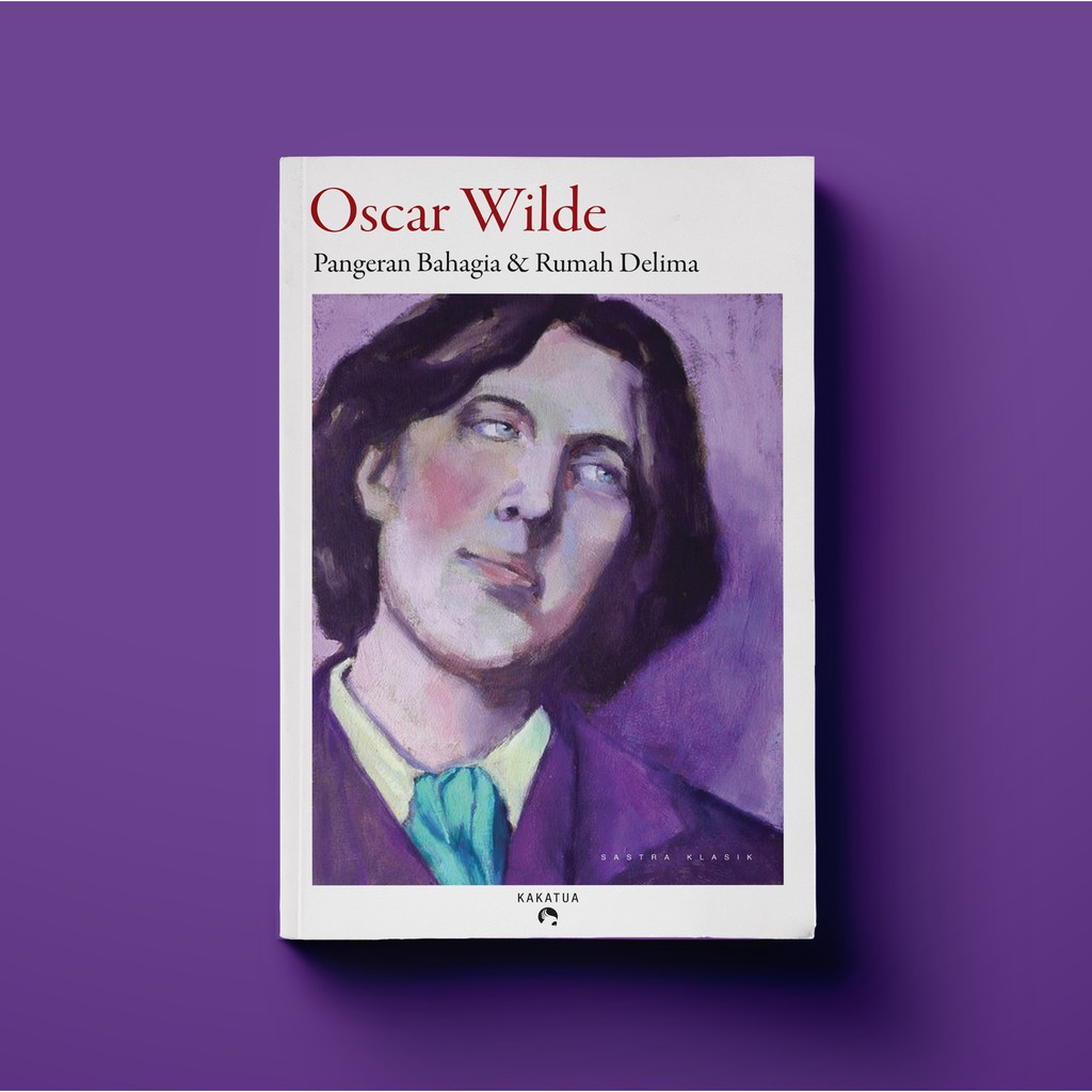 Oscar Wilde - Pangeran Bahagia (The Happy Prince) & Rumah Delima - TERJEMAHAN BARU