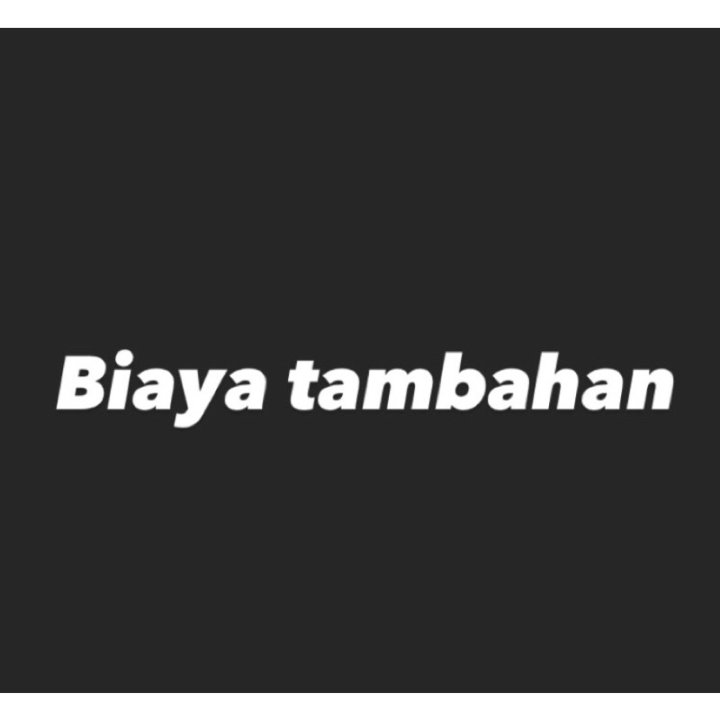 

biaya tambahan untuk custom
