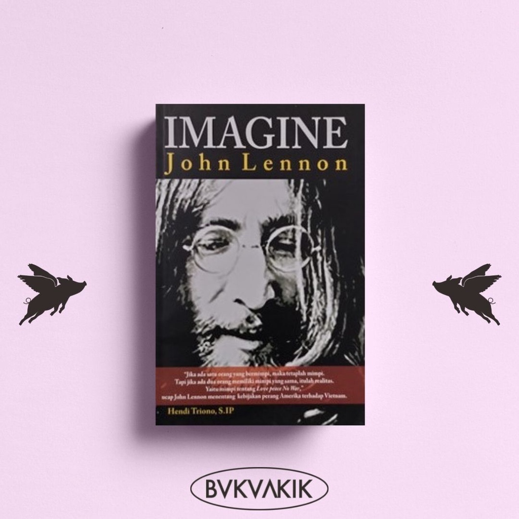 Imagine: John Lennon - Hendi Triono, S.IP