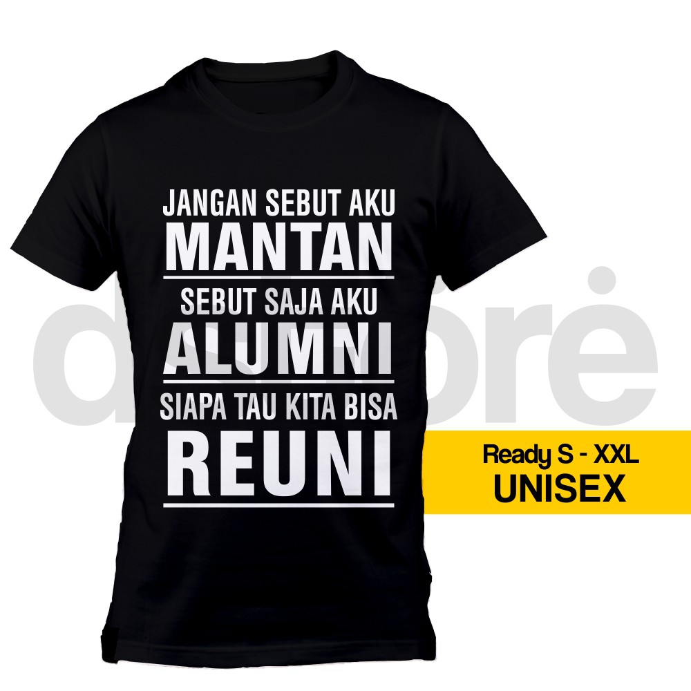 Kaos Kata Kata Mantan Kaos Alumni Kaos Reuni Kaos Kata Kata Lucu Shopee Indonesia